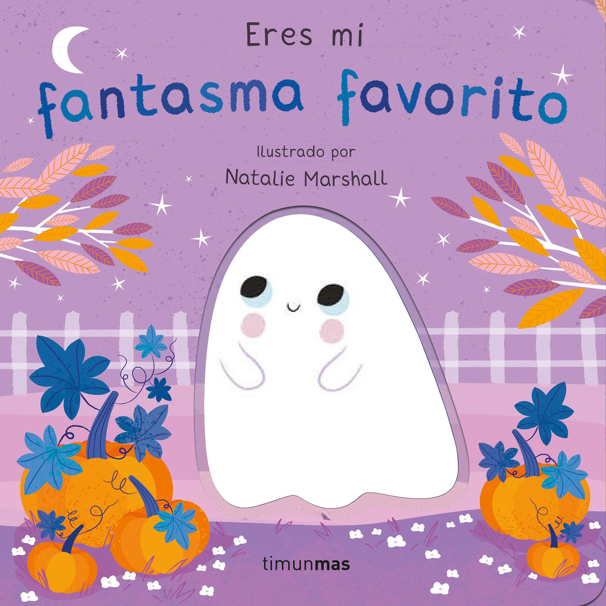Eres mi fantasma favorito. Libro de cartón con troqueles. Nicola Edwards (Timun Mas Infantil) 9788408291237