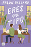 Eres mi tipo. Falon Ballard (Crossbooks) 9788408290100