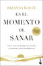 Es el momento de sanar: Cómo curar tus heridas emocionales y reconectar con tu verdadero ser. Brianna Wiest (Booket) 9788408316817