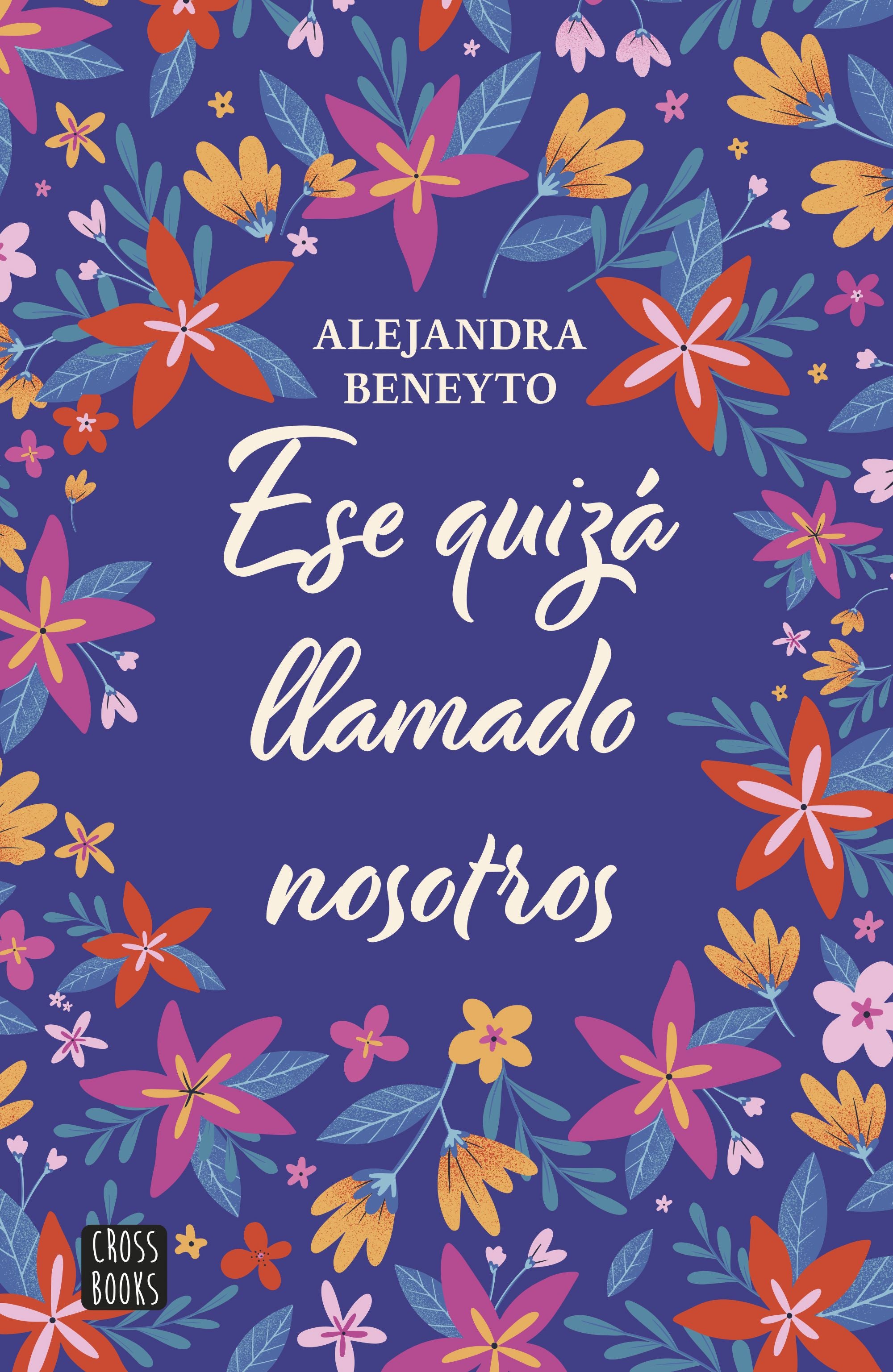 Ese quizá llamado nosotros. Alejandra Beneyto (Crossbooks) 9788408282204