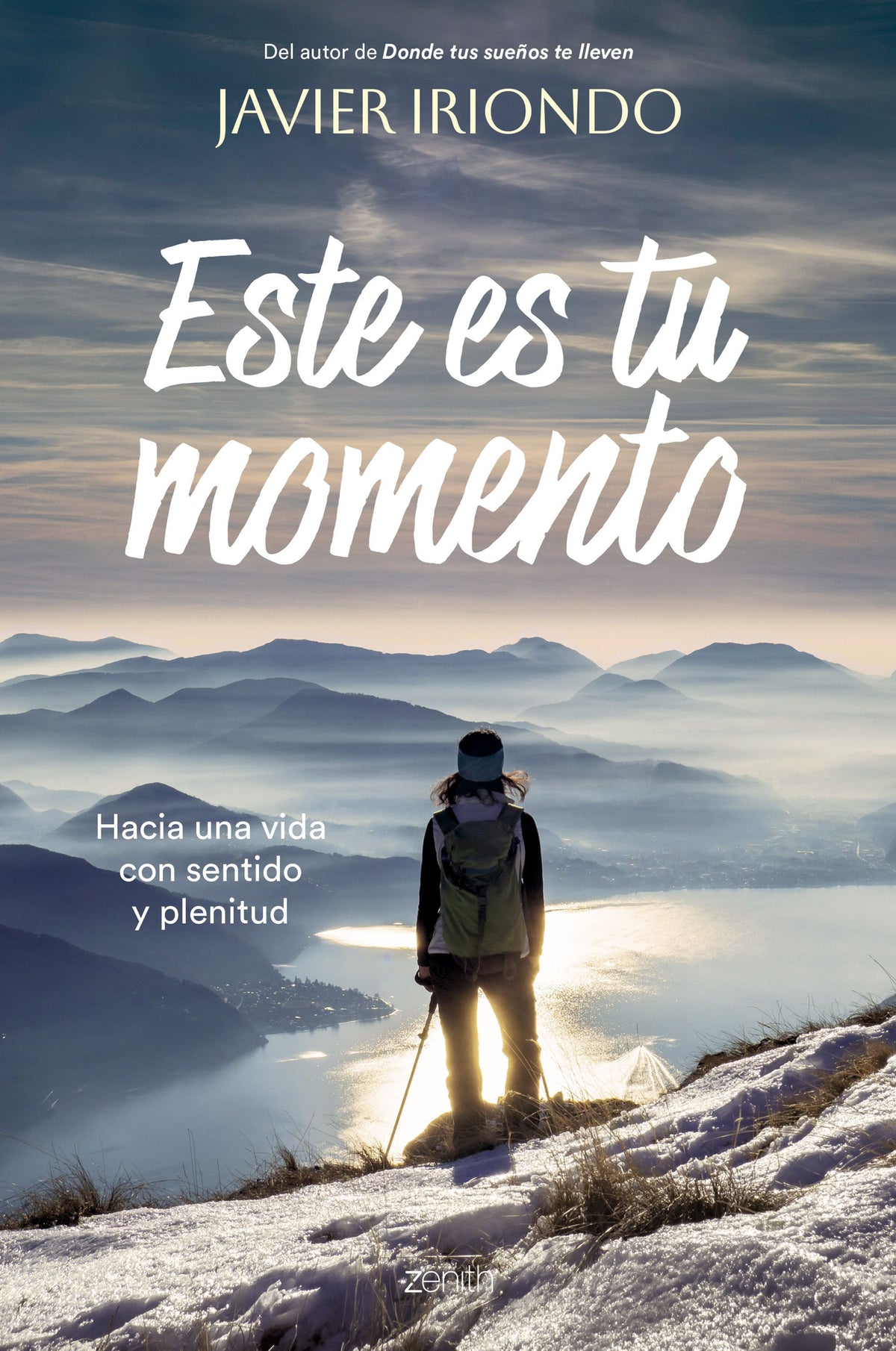Este es tu momento: Hacia una vida con sentido y plenitud. Javier Iriondo Narvaiza (Zenith) 9788408277255