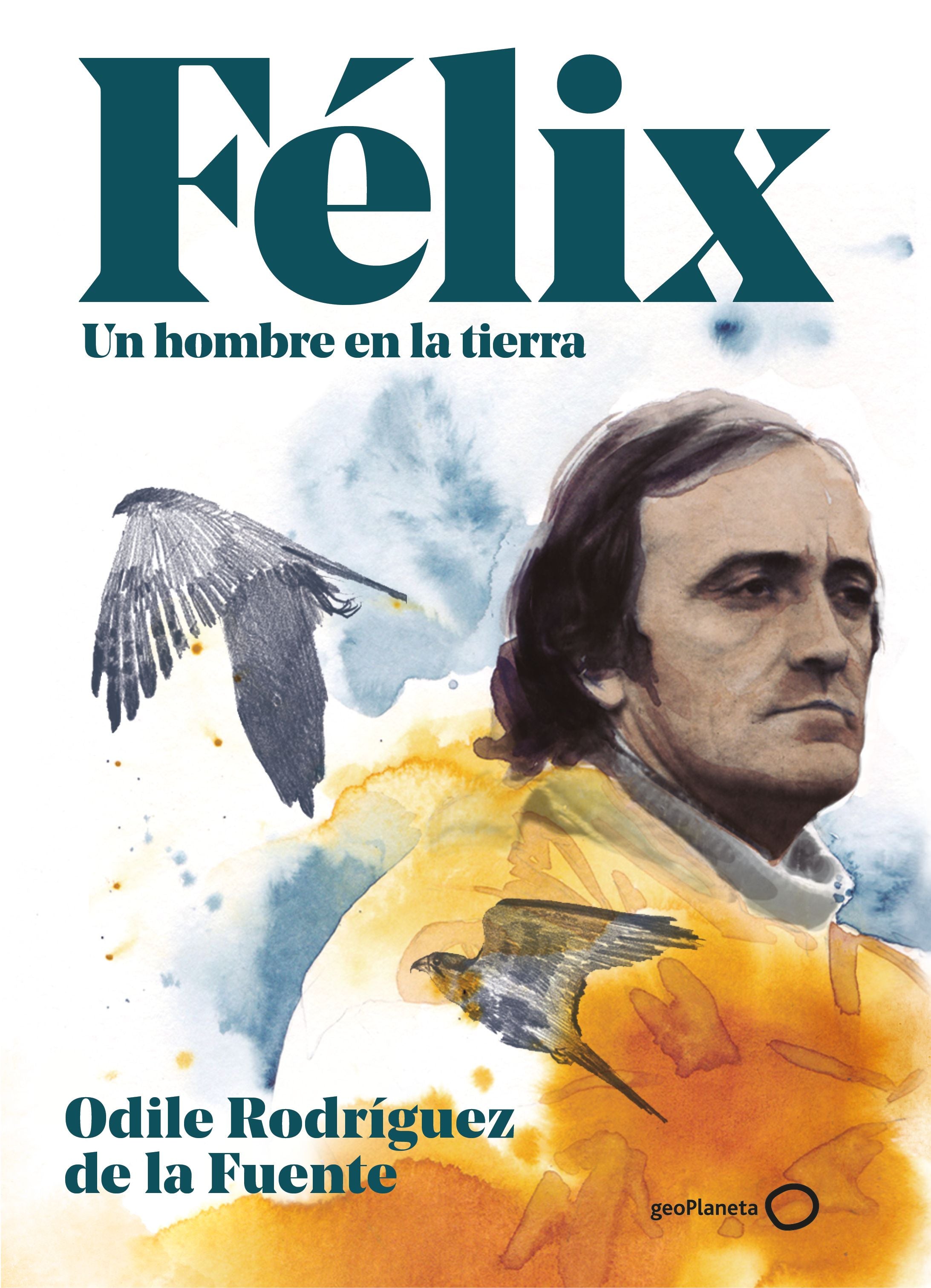 Félix. Un hombre en la tierra. Edición especial. Odile Rodríguez de la Fuente (GeoPlaneta) 9788408248354 Imagen principal del producto