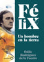 Félix. Un hombre en la tierra. Félix Rodríguez de la Fuente (GeoPlaneta) 9788408224891