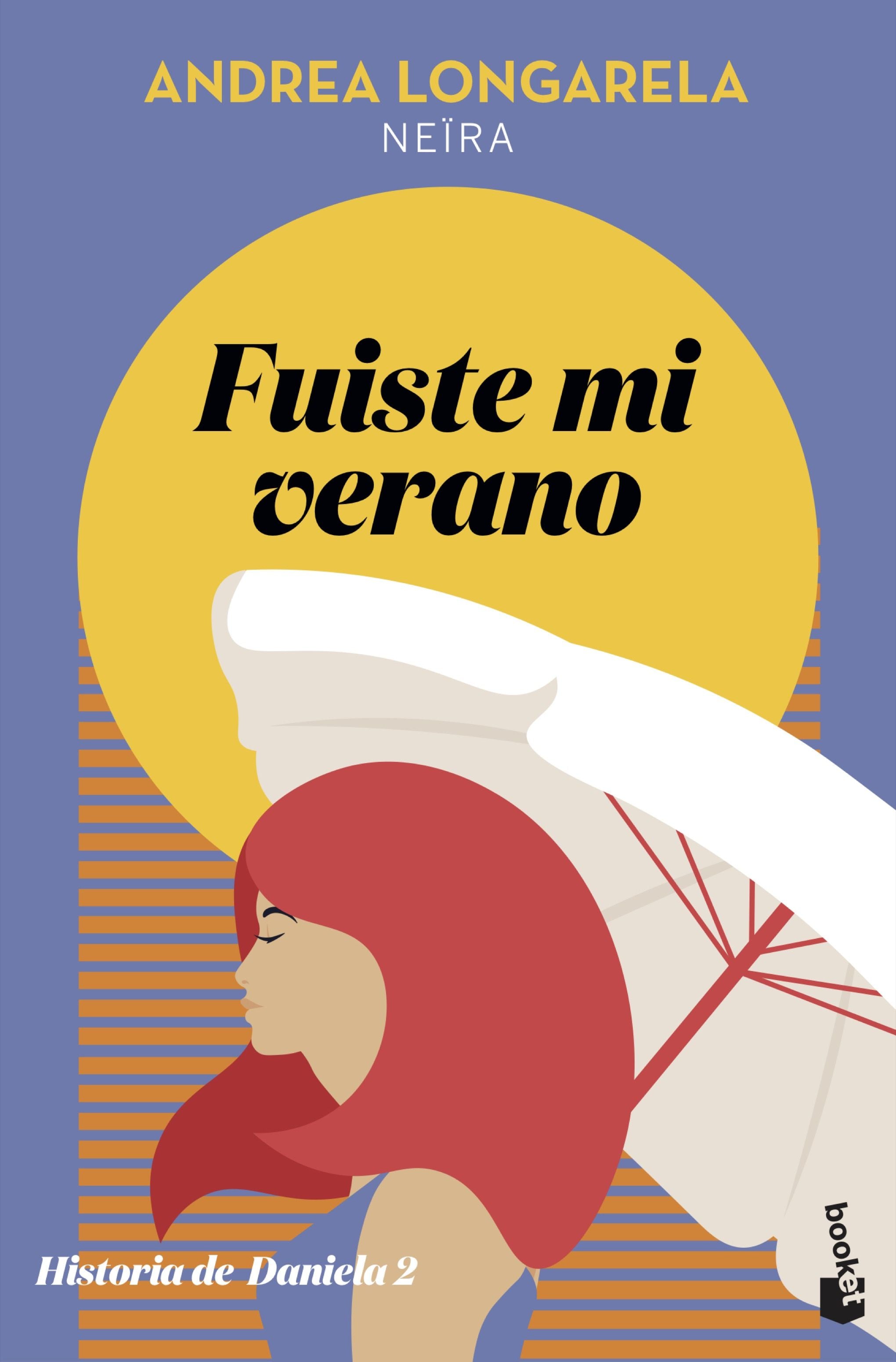 Fuiste mi verano: Historia de Daniela 2. Andrea Longarela (Booket) 9788408231677 Imagen principal del producto