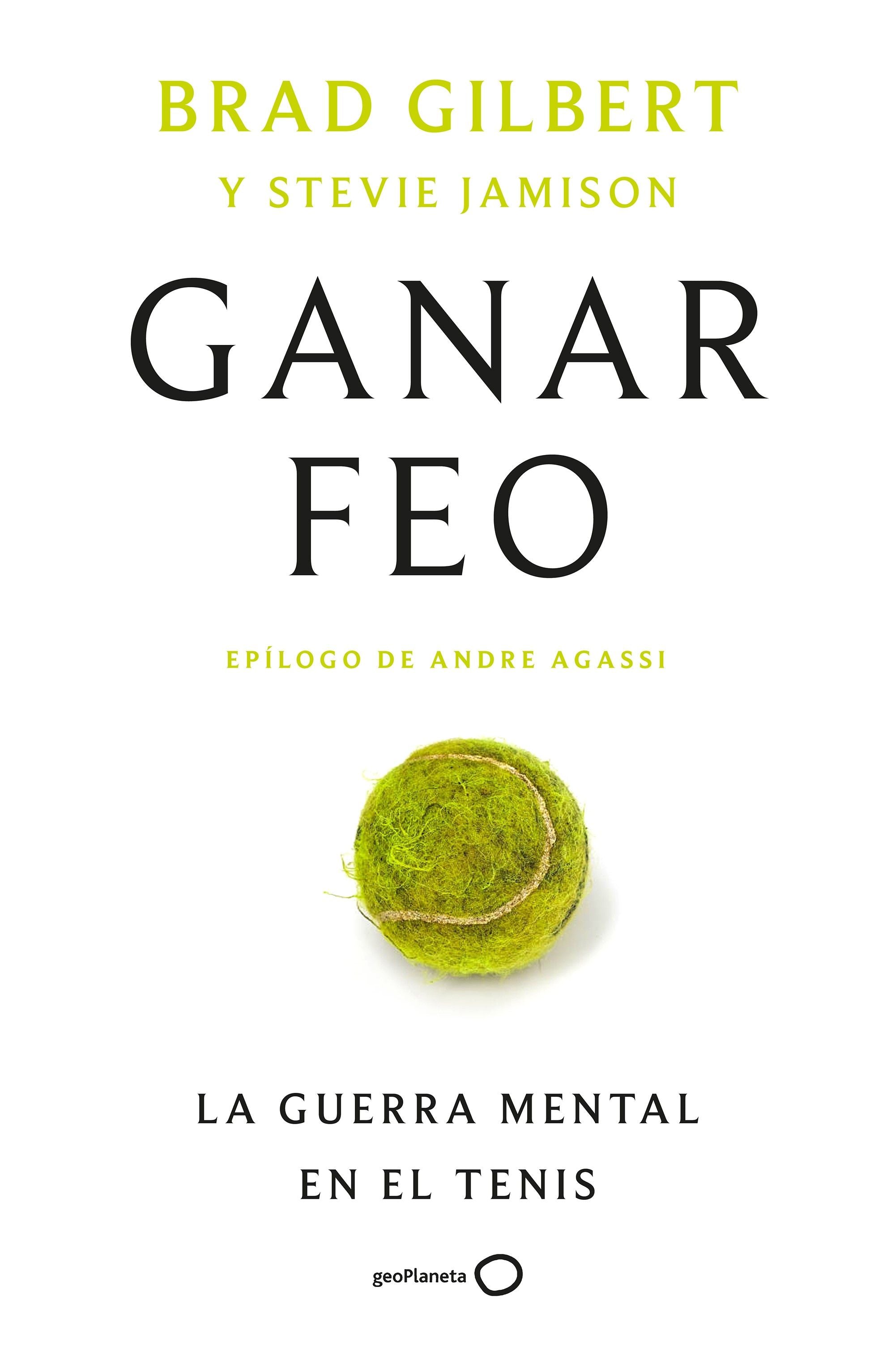 Ganar feo: La guerra mental en el tenis. Brad Gilbert (GeoPlaneta) 9788408314912 Imagen principal del producto