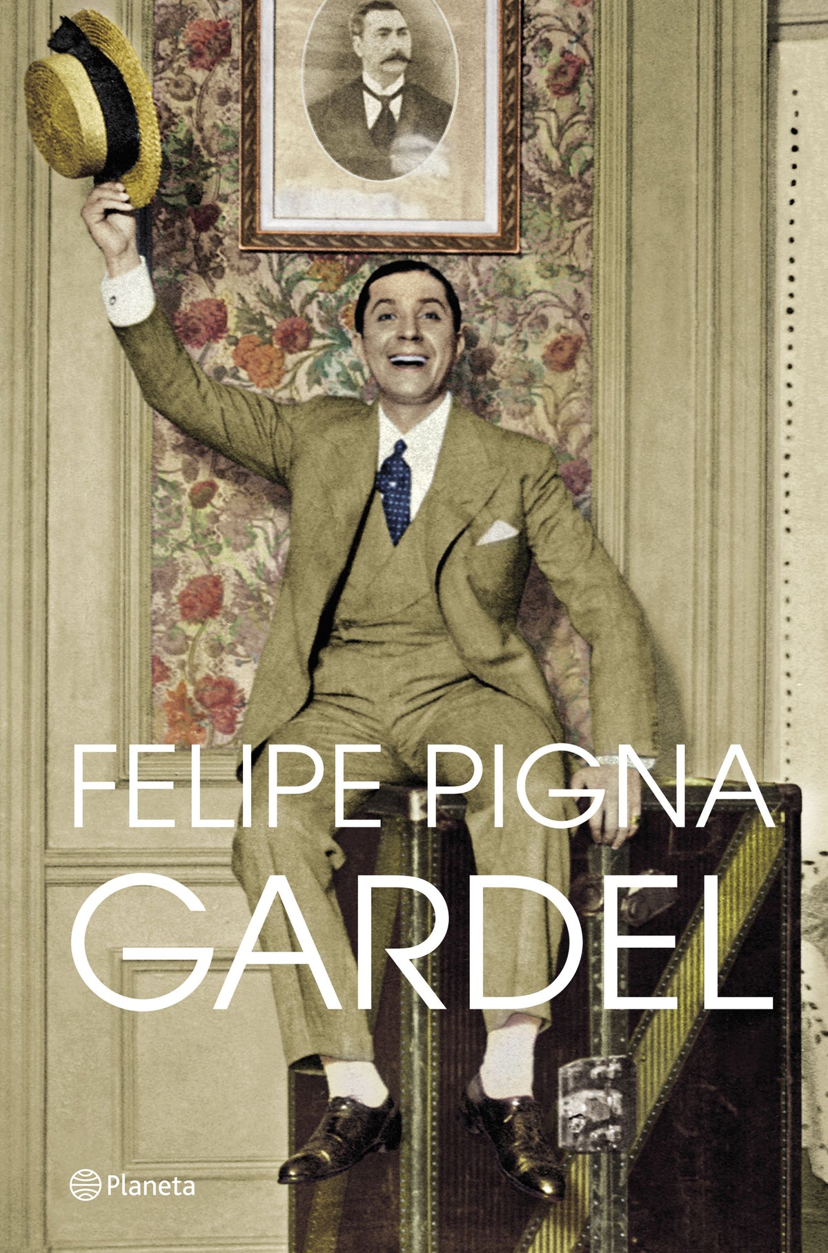 Gardel. Felipe Pigna (Editorial Planeta) 9788408257356