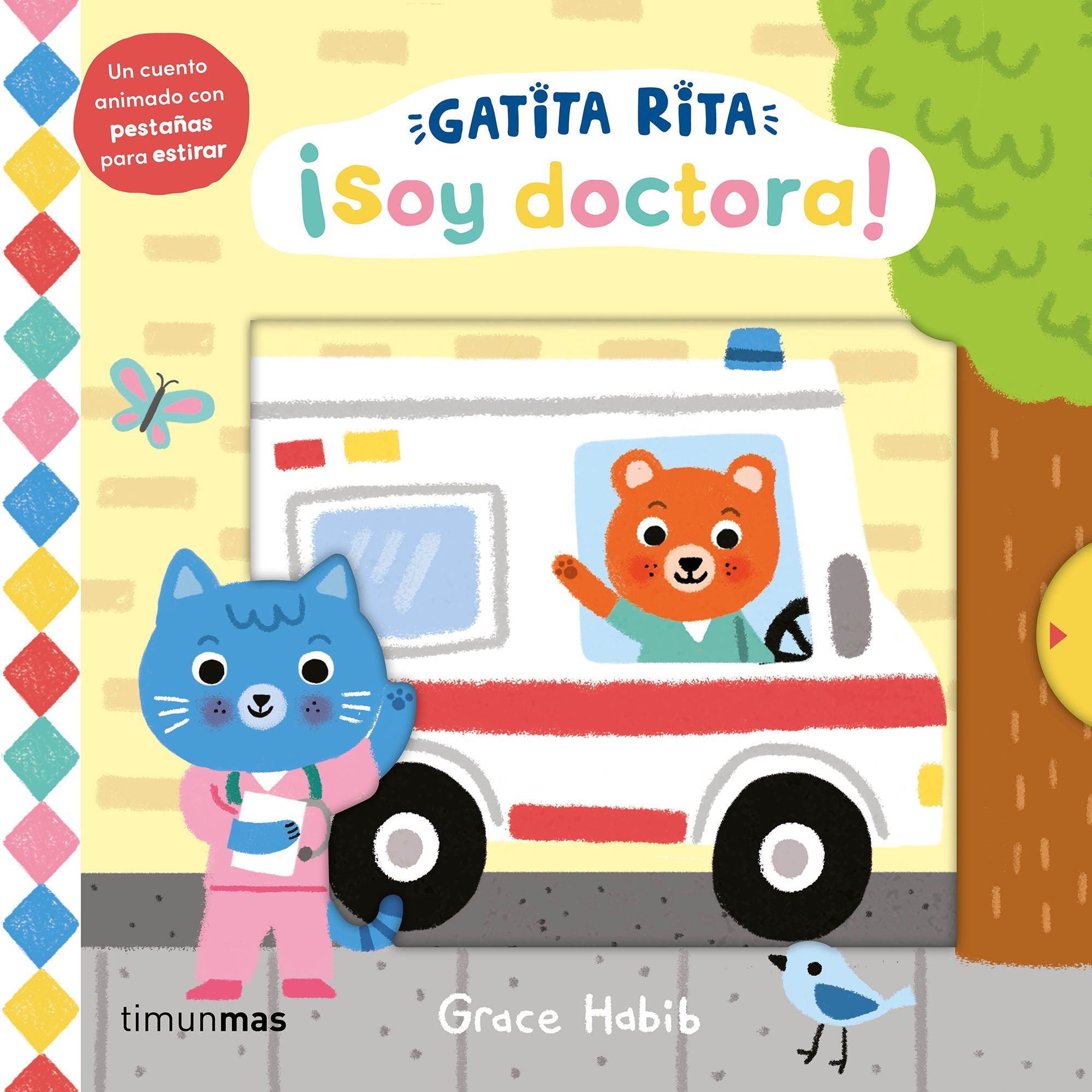 Gatita Rita. ¡Soy doctora!: Un cuento animado con pestañas para estirar. Grace Habib (Timun Mas Infantil) 9788408293507 Imagen principal del producto