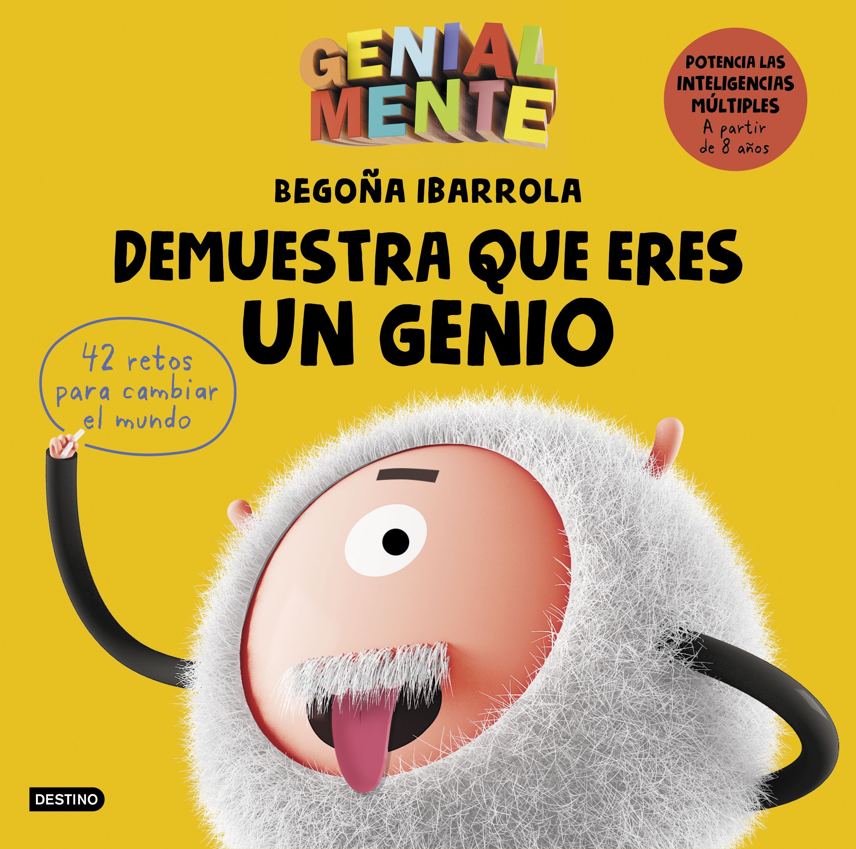 Genial Mente. Demuestra que eres un genio. Begoña Ibarrola (Destino Infantil & Juvenil) 9788408209591 Imagen principal del producto
