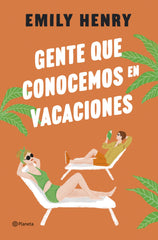 Gente que conocemos en vacaciones. Emily Henry (Editorial Planeta) 9788408275763