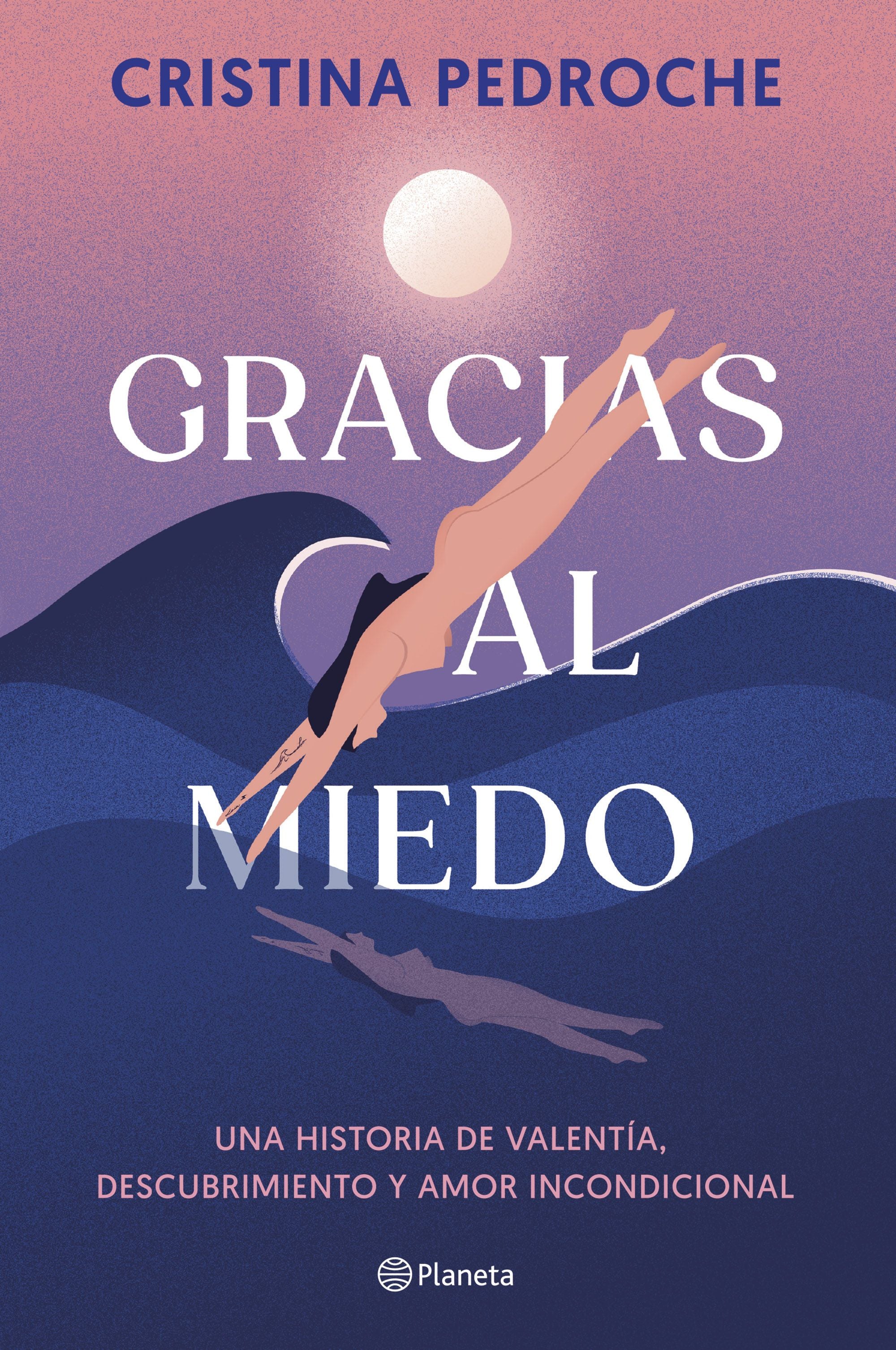 Gracias al miedo: Una historia de valentía, descubrimiento y amor incondicional. Cristina Pedroche (Editorial Planeta) 9788408290957