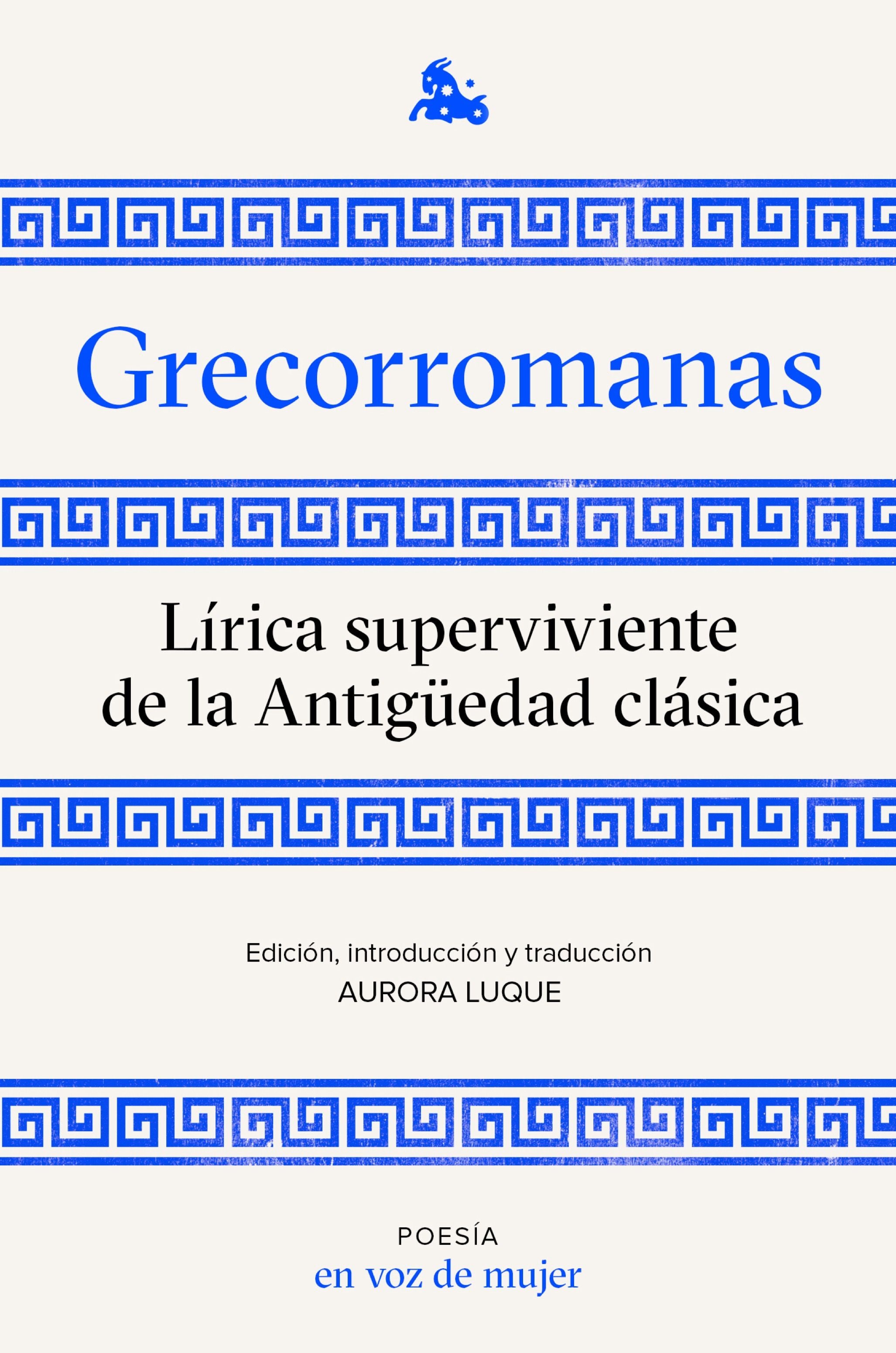 Grecorromanas. Lírica superviviente de la Antigüedad clásica: Edición, introducción y traducción a cargo de Aurora Luque. AA. VV. (Austral) 9788408224952 Imagen principal del producto