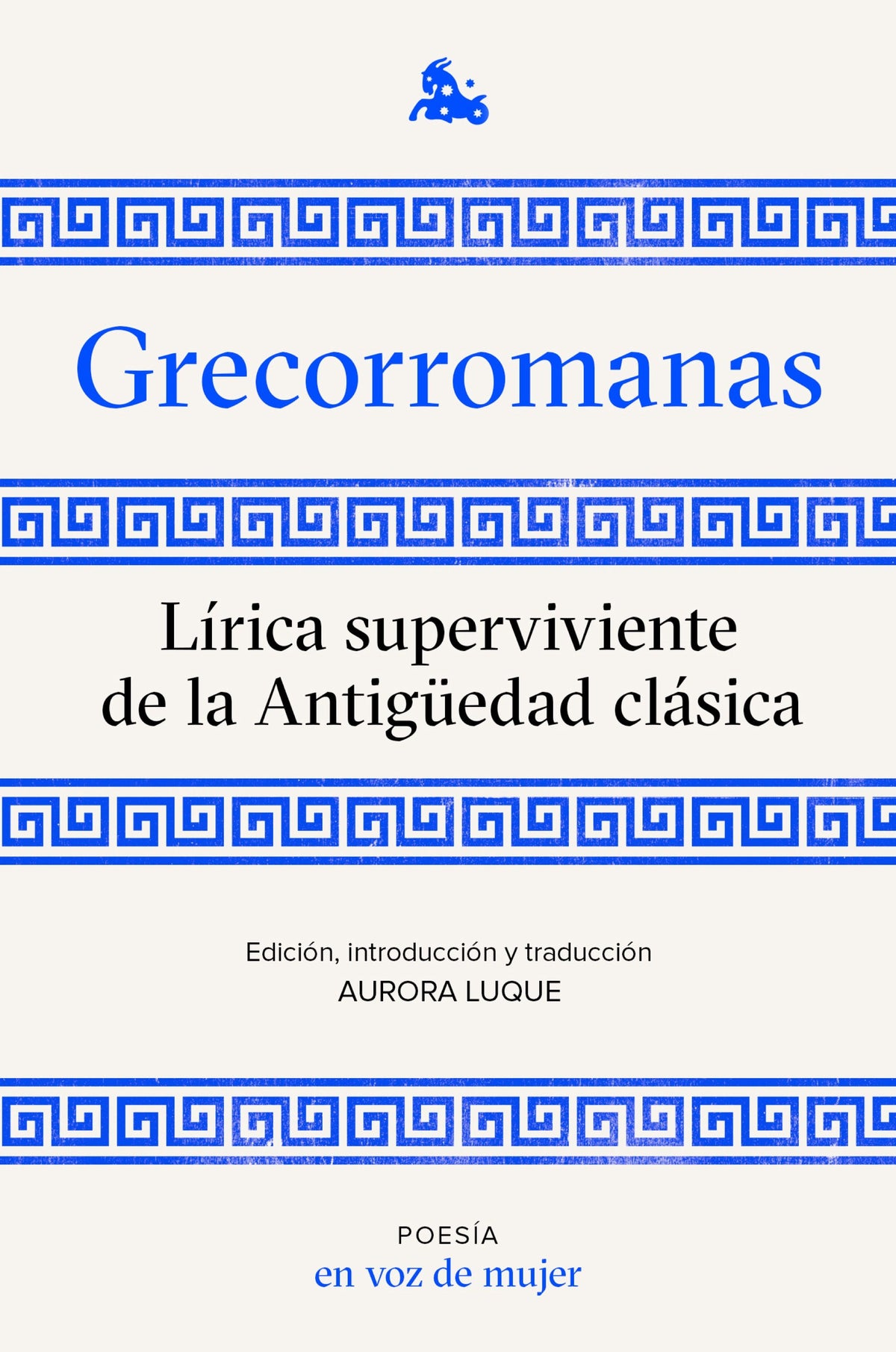 Grecorromanas. Lírica superviviente de la Antigüedad clásica: Edición, introducción y traducción a cargo de Aurora Luque. AA. VV. (Austral) 9788408224952