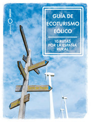 Guía de ecoturismo eólico. 10 Rutas por la España Rural. María Ramírez (GeoPlaneta) 9788408283201