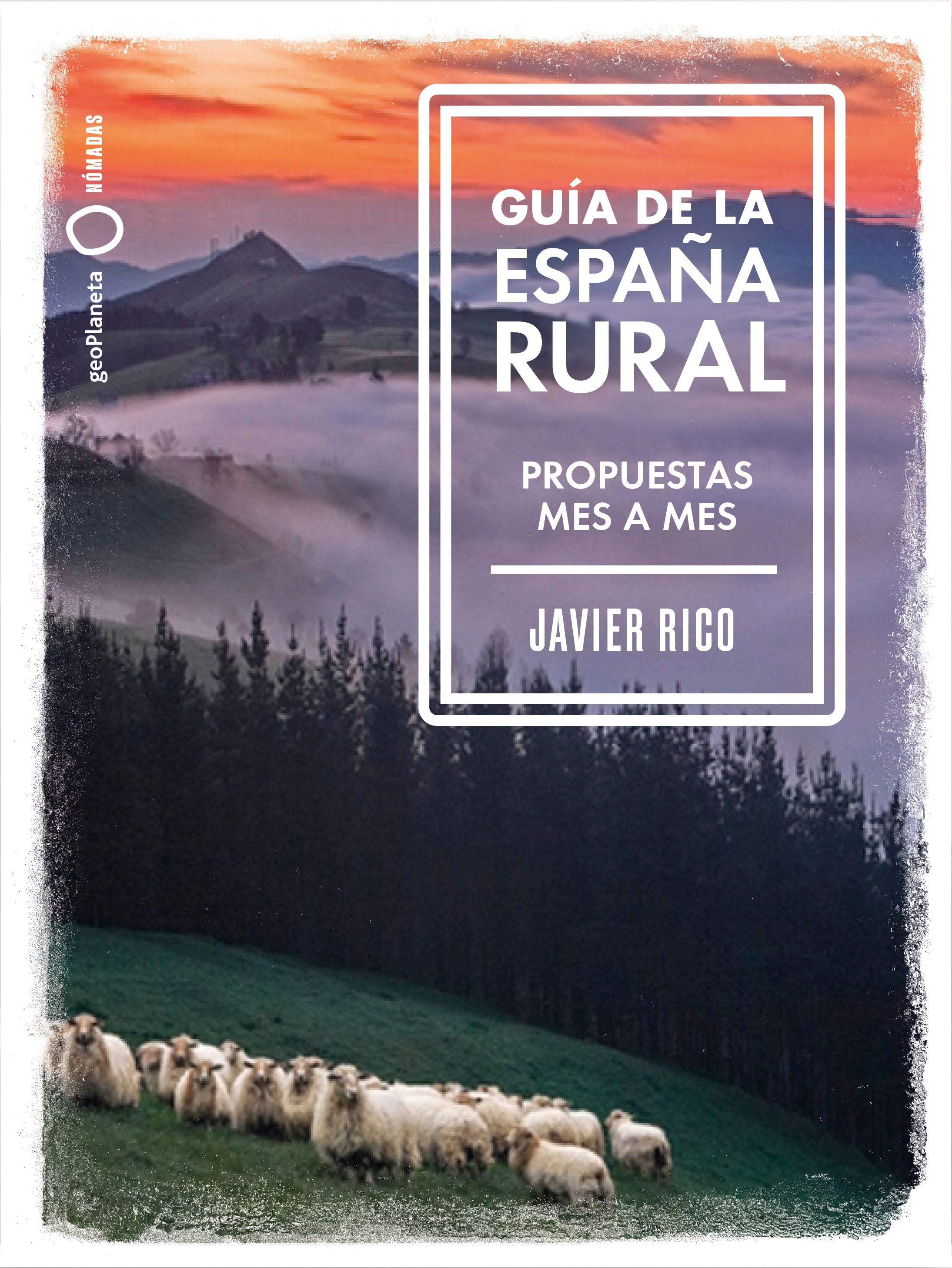 Guía de la España rural: Propuestas mes a mes. Javier Rico (GeoPlaneta) 9788408246336 Imagen principal del producto