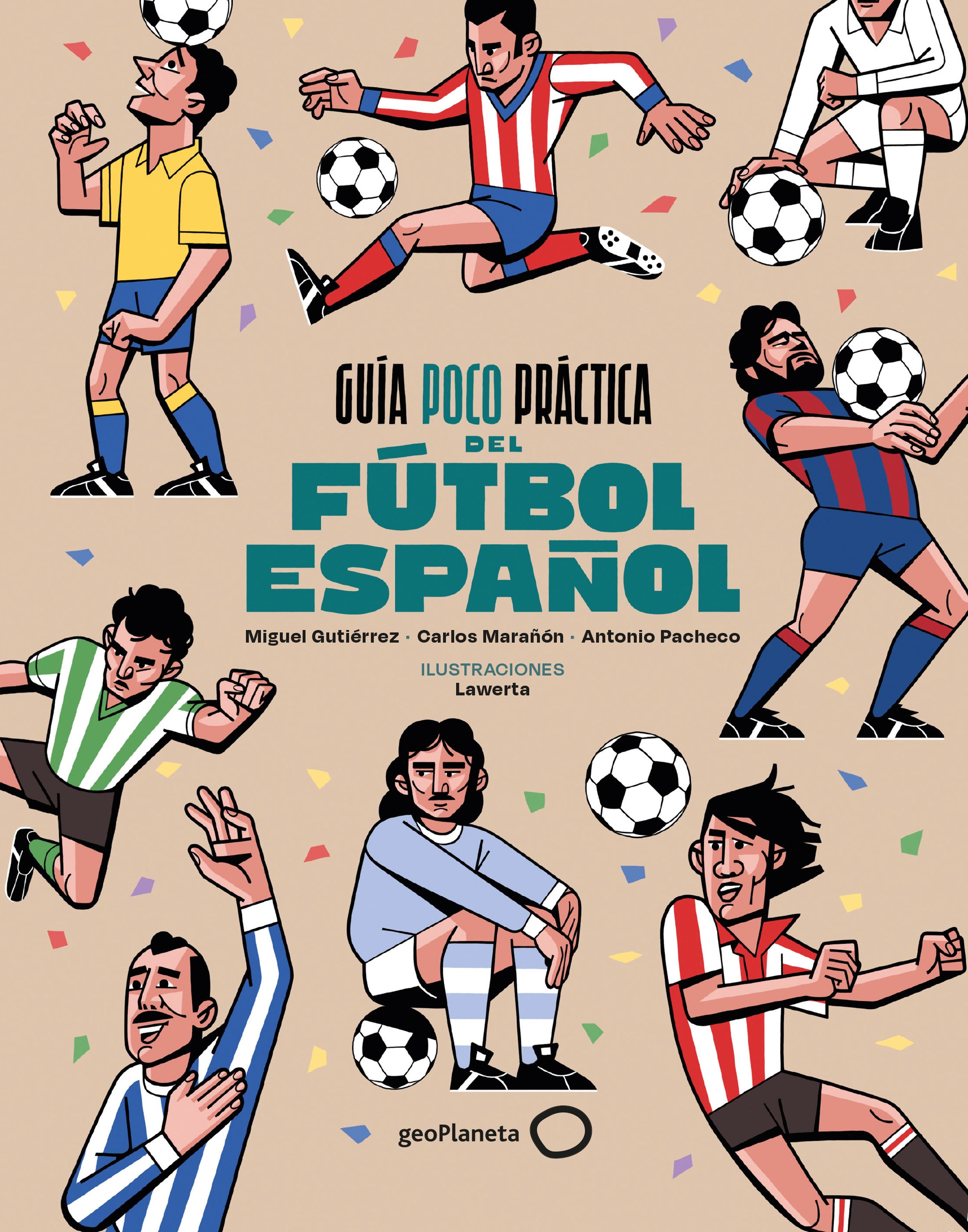 Guía poco práctica del fútbol español. Miguel Gutiérrez (GeoPlaneta) 9788408310686 Imagen principal del producto