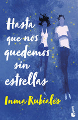 Hasta que nos quedemos sin estrellas. Inma Rubiales (Booket) 9788408267621