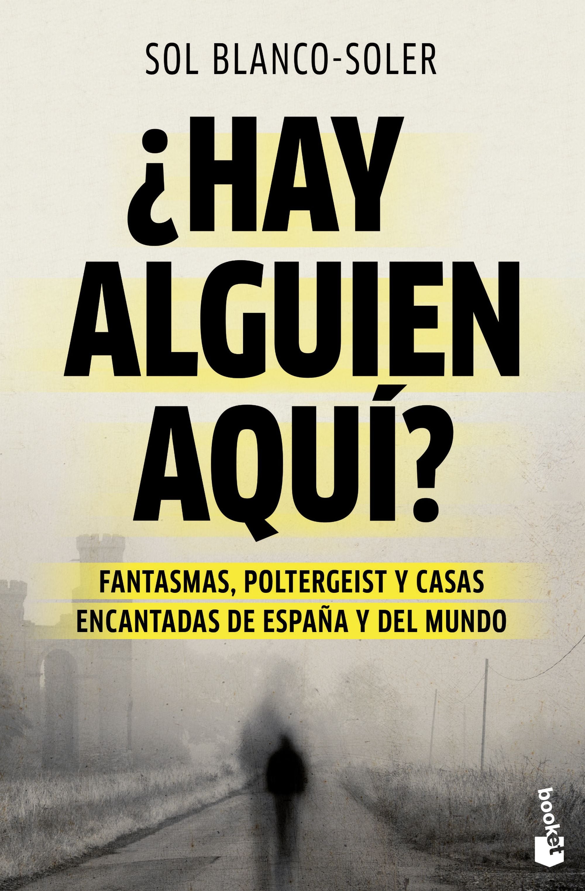 ¿Hay alguien aquí?: Fantasmas, poltergeist y casas encantadas de España y el mundo. Sol Blanco-Soler (Booket) 9788408289029 Imagen principal del producto