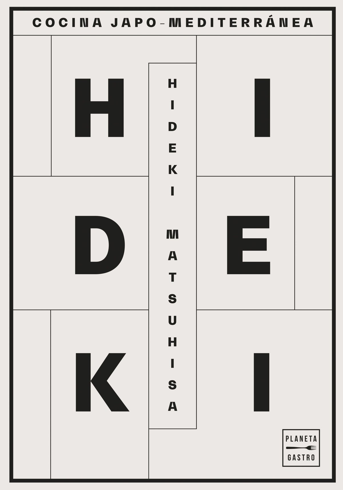 Hideki: Cocina Japo-Mediterránea. Hideki Matsuhisa (Planeta Gastro) 9788408217985
