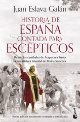 Historia de España contada para escépticos: Desde los caníbales de Atapuerca hasta la investidura triunfal de Pedro Sánchez. Juan Eslava Galán (Booket) 9788408293590
