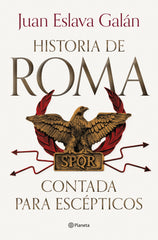 Historia de Roma contada para escépticos. Juan Eslava Galán (Editorial Planeta) 9788408292722