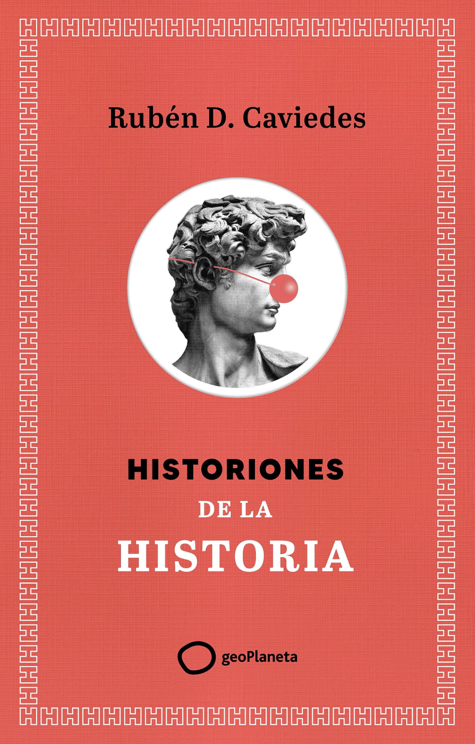 Historiones de la historia. Rubén Díaz Caviedes (GeoPlaneta) 9788408299400 Imagen principal del producto
