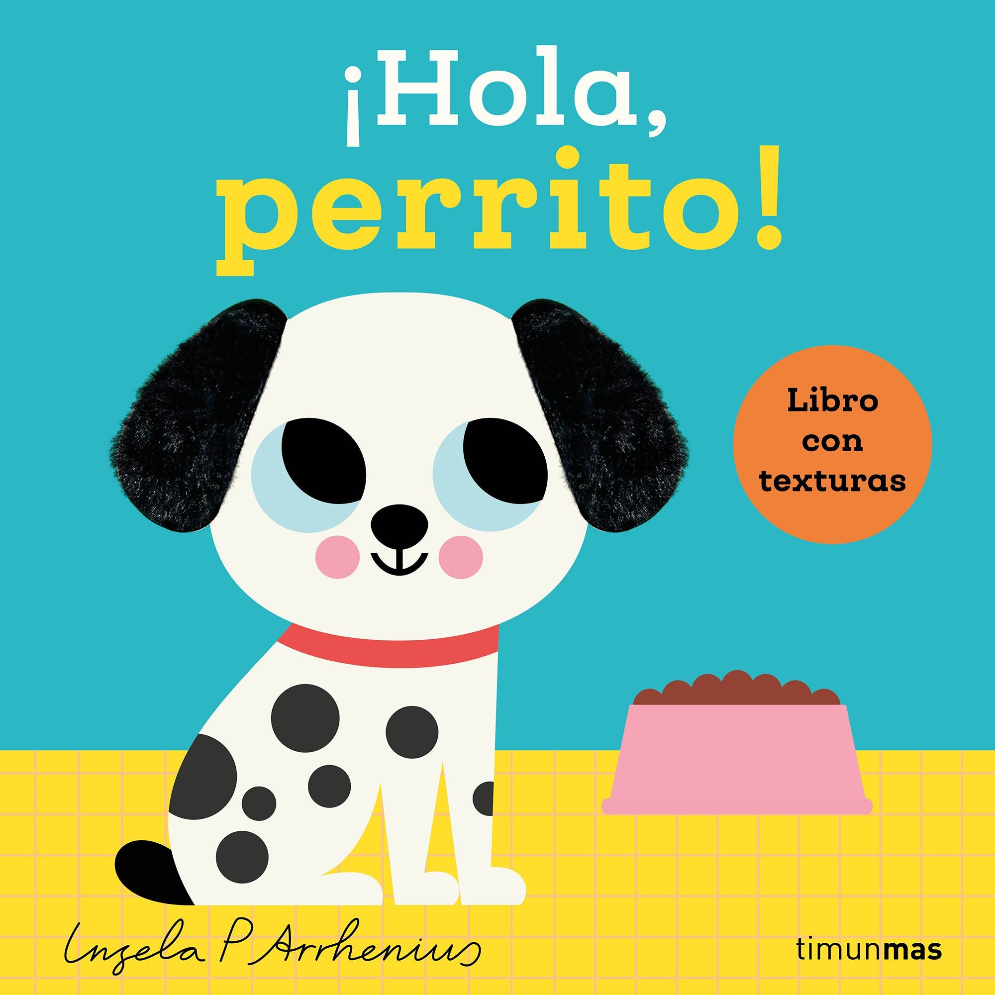 ¡Hola, perrito! Libro con texturas. Ingela P. Arrhenius (Timun Mas Infantil) 9788408293521