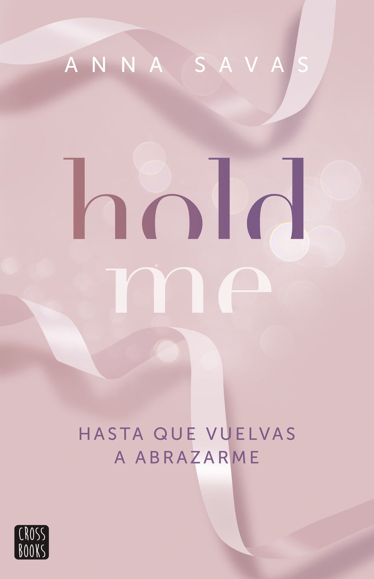 Hold Me. Anna Savas (Crossbooks) 9788408299509