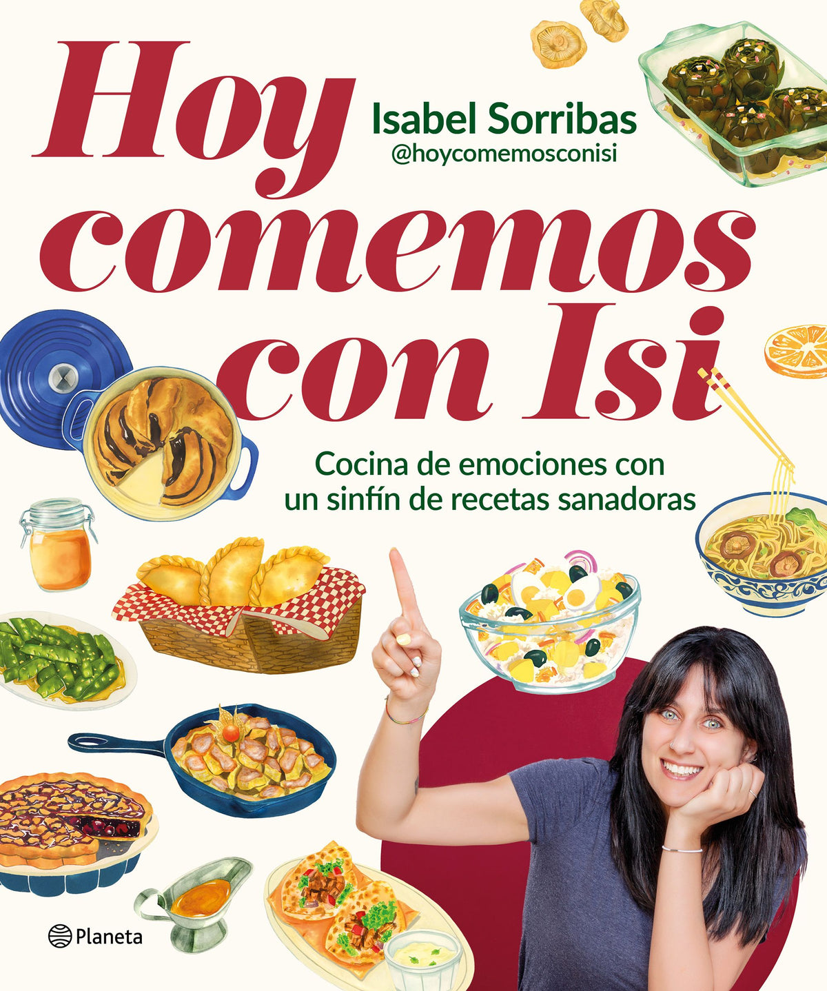 Hoy comemos con Isi: Cocina de emociones con un sinfín de recetas sanadoras. Isabel Sorribas (@hoycomemosconisi) (Editorial Planeta) 9788408294443