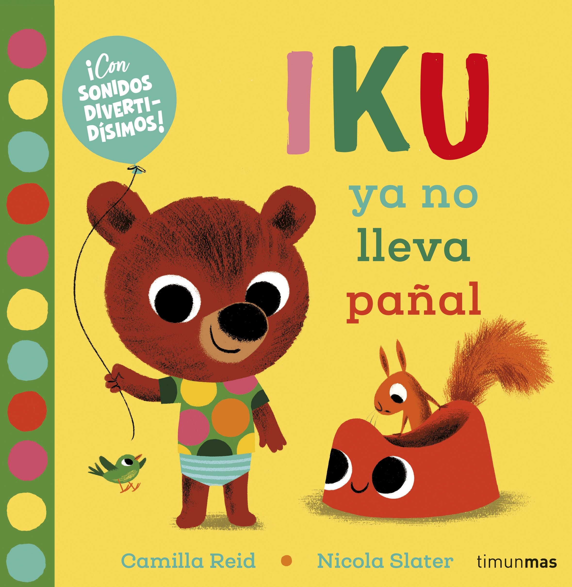 Iku ya no lleva pañal. Libro con sonidos. Nicola Slater (Timun Mas Infantil) 9788408232452 Imagen principal del producto