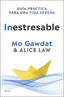Inestresable: Guía práctica para una vida serena. Mo Gawdat (Zenith) 9788408305361