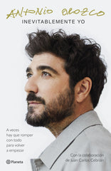 Inevitablemente yo: A veces hay que romper con todo para volver a empezar. Antonio Orozco (Editorial Planeta) 9788408308973