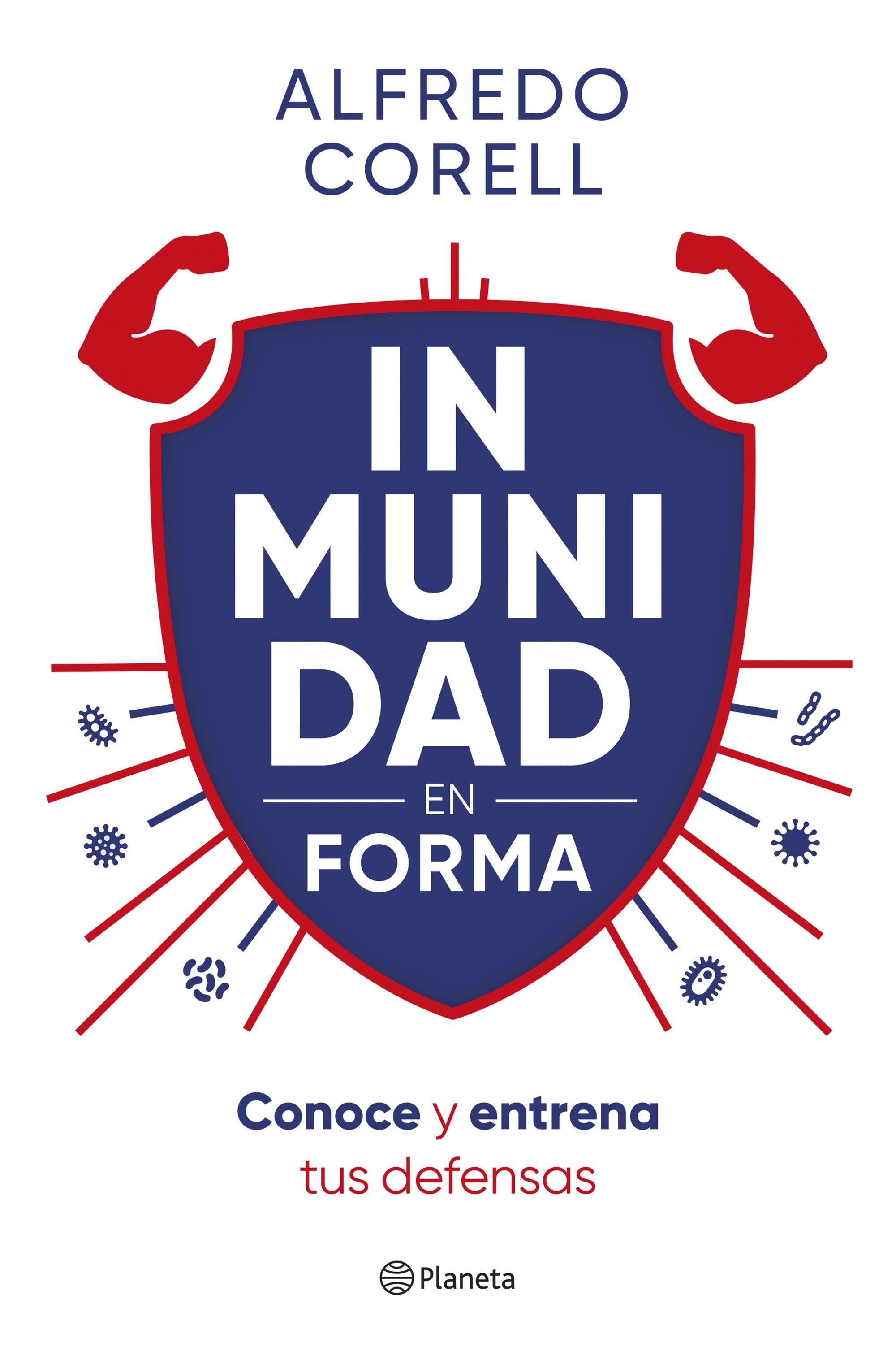 Inmunidad en forma: Conoce y entrena tus defensas. Alfredo Corell (Editorial Planeta) 9788408296935 Imagen principal del producto