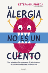 La alergia no es un cuento: Una guía esencial para cuidar la alimentación de niños con alergias e intolerancias. Estefanía Pineda (Zenith) 9788408288336