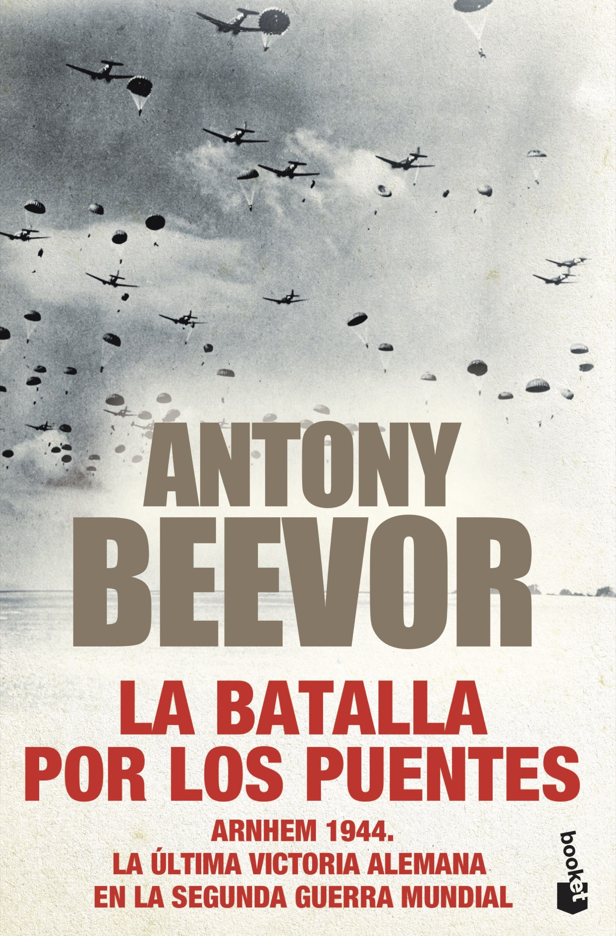 La batalla por los puentes: Arnhem 1944. La última victoria alemana en la segunda guerra mundial. Antony Beevor (Booket) 9788408247449 Imagen principal del producto