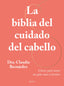 La biblia del cuidado del cabello: Claves para tener un pelo sano y bonito. Dra. Claudia Bernárdez (Zenith) 9788408269946