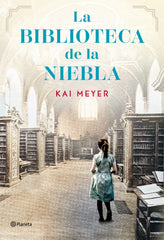 La biblioteca de la niebla. Kai Meyer (Editorial Planeta) 9788408304968