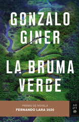 La bruma verde: Premio de Novela Fernando Lara 2020. Gonzalo Giner (Editorial Planeta) 9788408235507