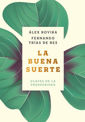 La buena suerte: Claves de la prosperidad. Álex Rovira (Zenith) 9788408216032