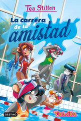 La carrera de la amistad: Vida en Ratford 53. Tea Stilton (Destino Infantil & Juvenil) 9788408314899