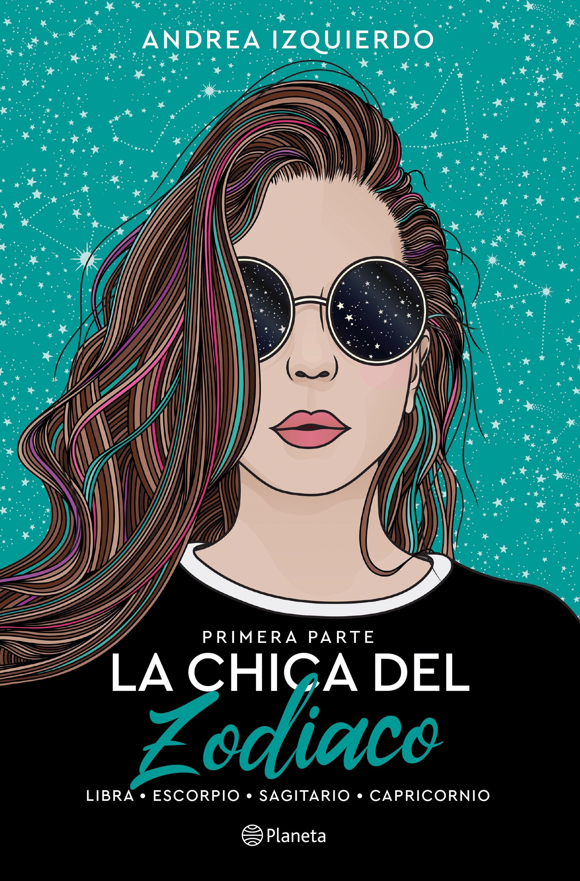 La chica del Zodiaco. Primera parte: Libra. Escorpio. Sagitario. Capricornio. Andrea Izquierdo (Editorial Planeta) 9788408258919 Imagen principal del producto