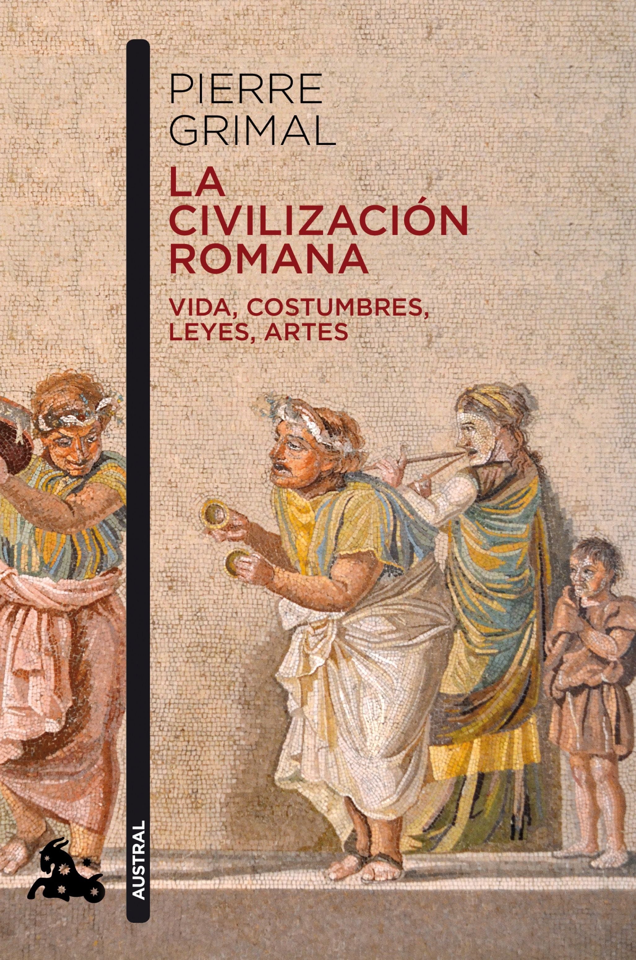 La civilización romana: Vida, costumbres, leyes, artes. Pierre Grimal (Austral) 9788408216629