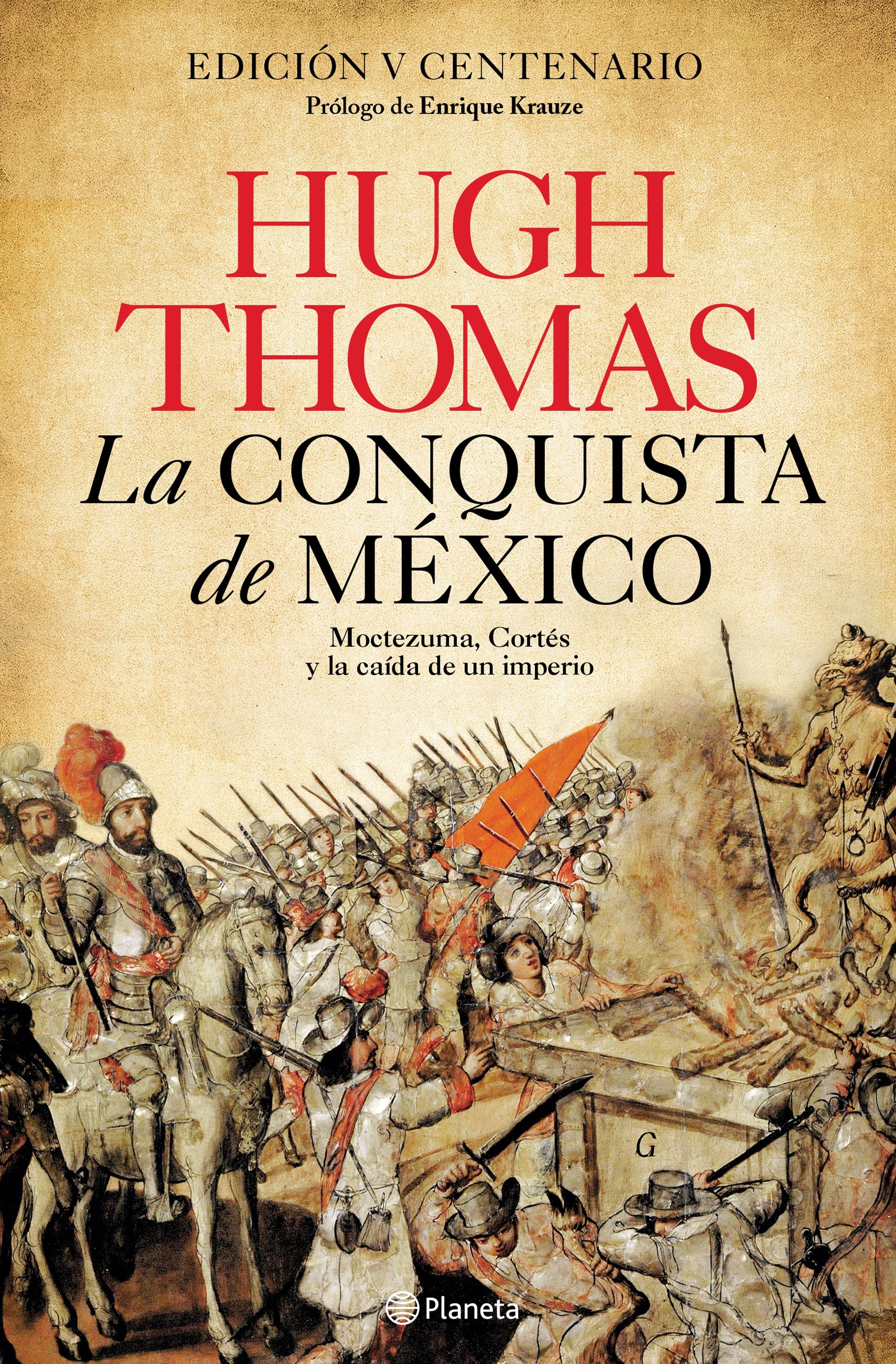 La conquista de México: Moctezuma, Cortés y la caída de un Imperio. Hugh Thomas (Editorial Planeta) 9788408227939 Imagen principal del producto