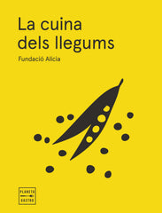La cuina dels llegums. Edició rústega amb solapes. Fundación Alícia (Planeta Gastro) 9788408295358
