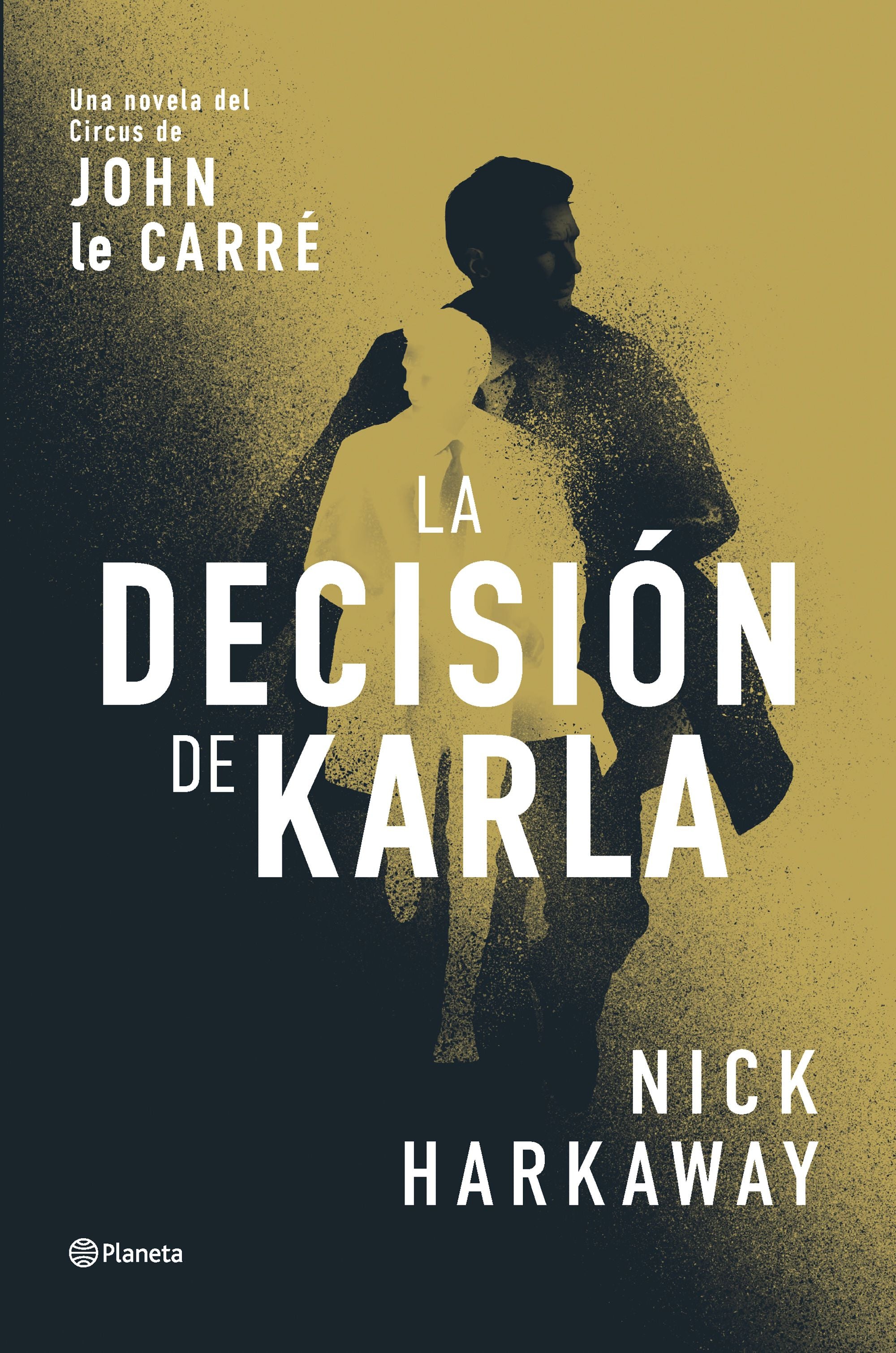 La decisión de Karla: Una novela del Circus de John le Carré. Nick Harkaway (Editorial Planeta) 9788408309062 Imagen principal del producto