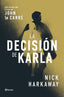 La decisión de Karla: Una novela del Circus de John le Carré. Nick Harkaway (Editorial Planeta) 9788408309062