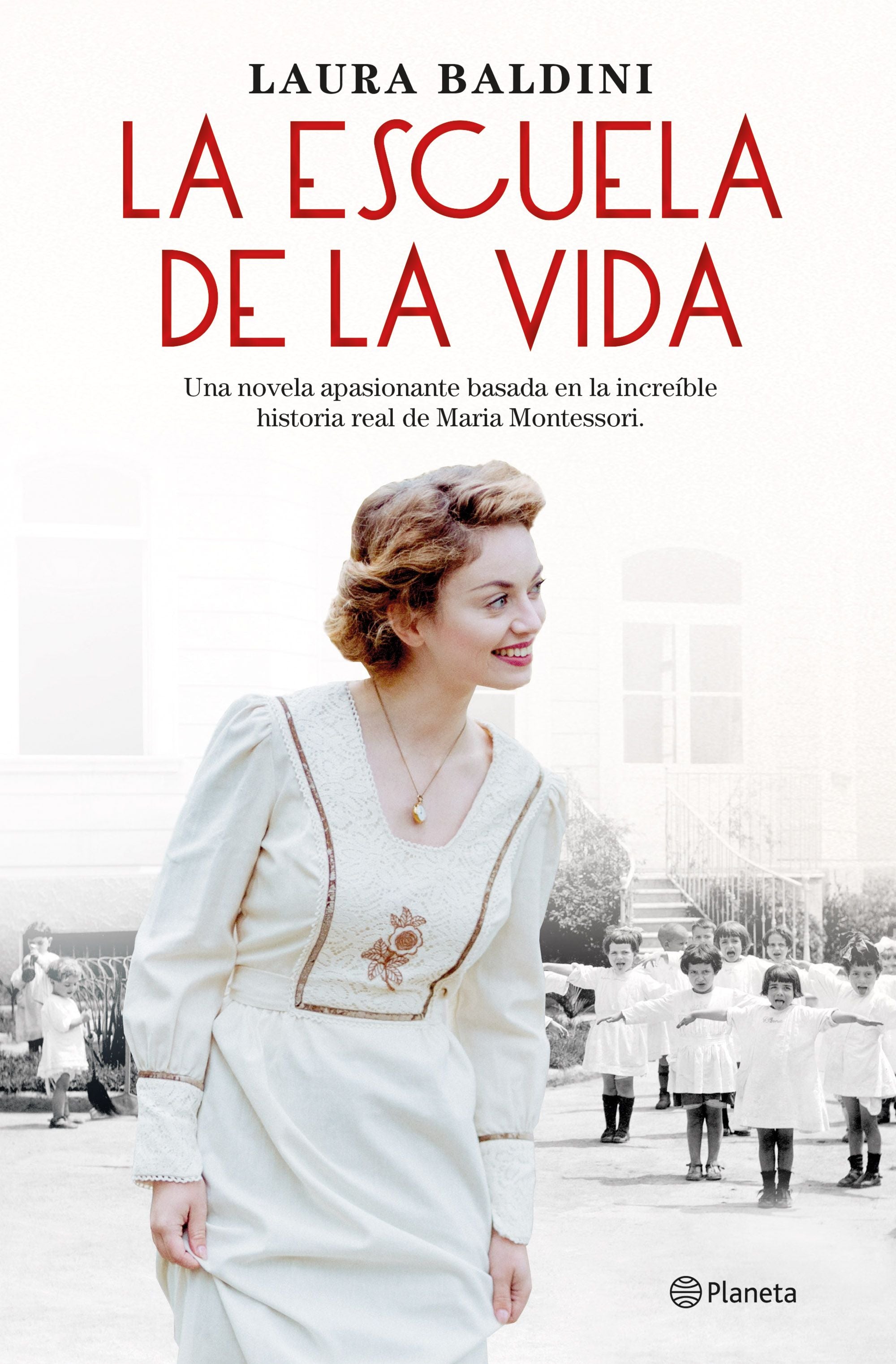 La escuela de la vida: Una novela apasionante basada en la increíble historia real de Maria Montessori. Laura Baldini (Editorial Planeta) 9788408243939 Imagen principal del producto