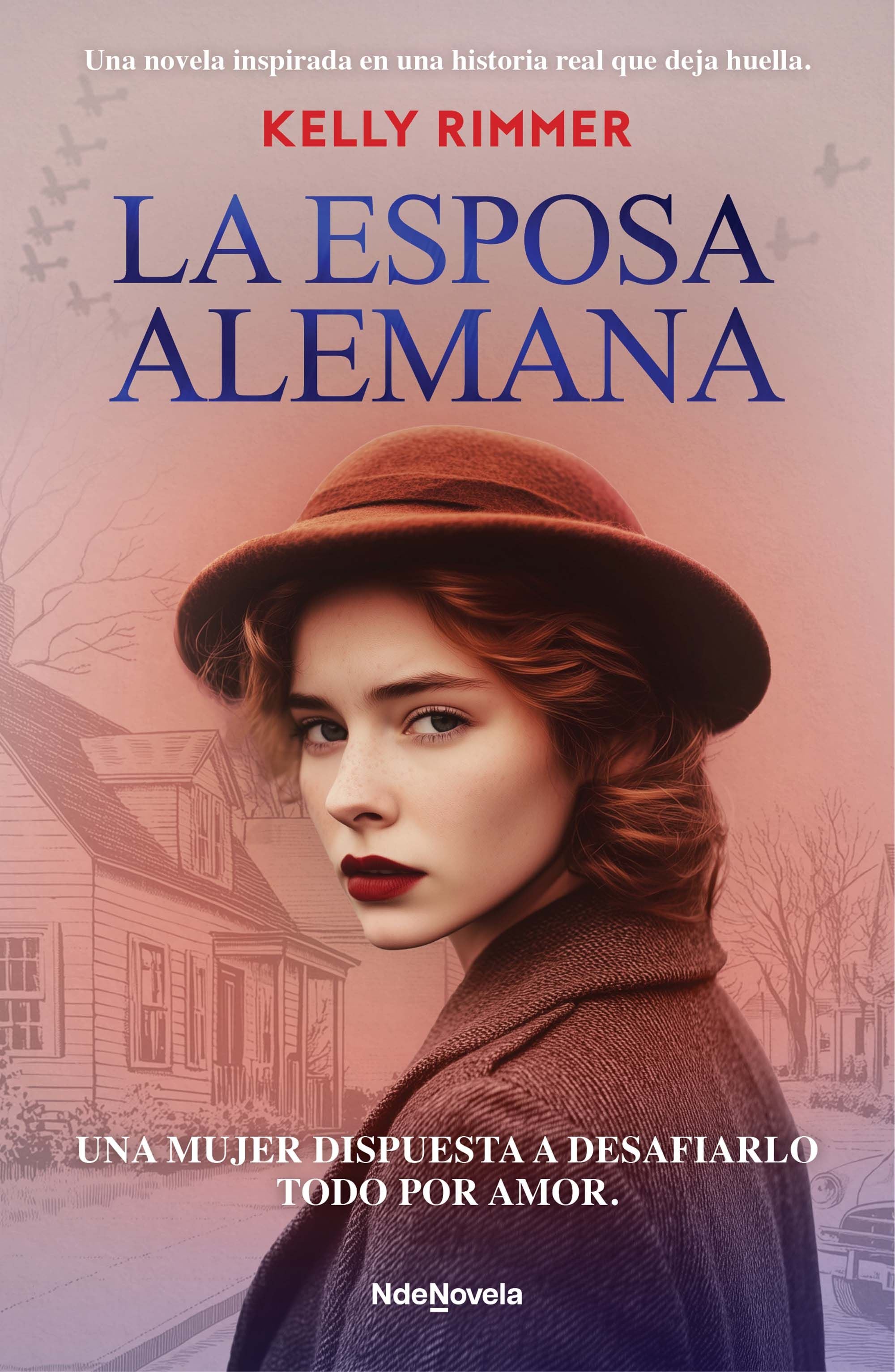 La esposa alemana: Una emocionante novela inspirada en hechos reales de la Segunda Guerra Mundial. Kelly Rimmer (NdeNovela) 9788408315797