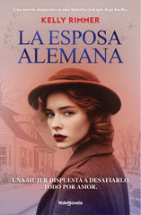 La esposa alemana: Una emocionante novela inspirada en hechos reales de la Segunda Guerra Mundial. Kelly Rimmer (NdeNovela) 9788408315797