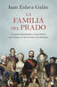 La familia del Prado: Un paseo desenfadado y sorprendente por el museo de los Austrias y los Borbones. Juan Eslava Galán (Booket) 9788408222132