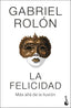 La felicidad: Más allá de la ilusión. Gabriel Rolón (Booket) 9788408313953